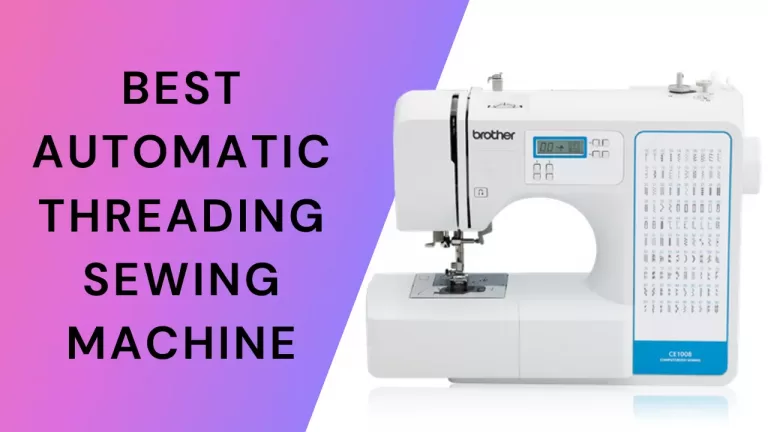 Best Automatic Self Threading Sewing Machine In 2022